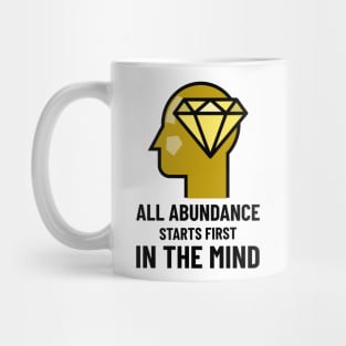 All Abundance Starts First In The Mind Mug